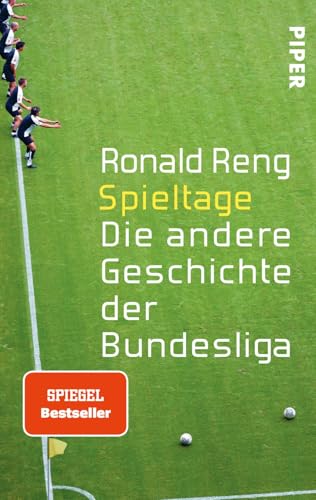 Spieltage: Die andere Geschichte der Bundesliga von Piper Verlag GmbH