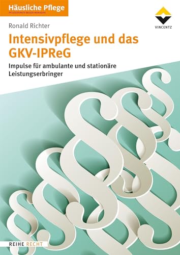 Intensivpflege und das GKV-IPReG: Impulse für ambulante und stationäre Leistungserbringer