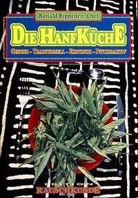 Die Hanf Küche: Gesund - Traditionell - Exotisch - Psychoaktiv (Edition Rauschkunde) von The Grüne Kraft