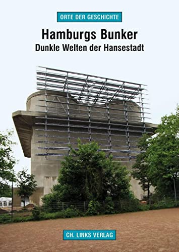 Hamburgs Bunker: Dunkle Welten der Hansestadt von Links Christoph Verlag