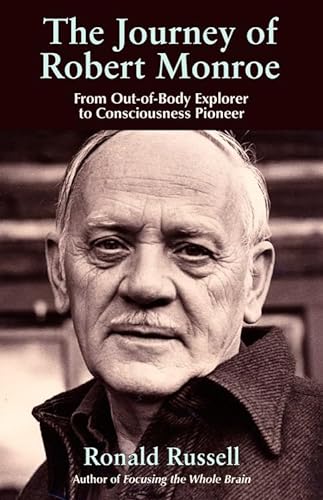 the Journey of Robert Monroe: The Pioneer of out-of-Body Exploring: From Out-Of-Body Explorer to Consciousness Pioneer von Hampton Roads Publishing Company