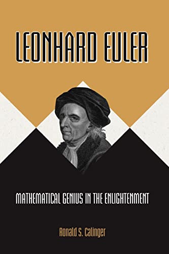 Leonhard Euler: Mathematical Genius in the Enlightenment von Princeton University Press