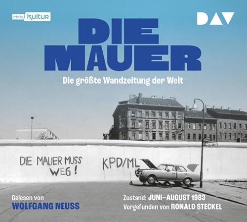 Die Mauer. Die größte Wandzeitung der Welt: Lesung mit Wolfgang Neuss (1 CD) von Der Audio Verlag, Dav