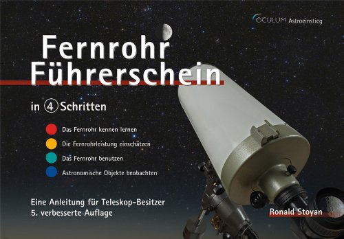 Fernrohr-Führerschein in 4 Schritten: Eine Anleitung für Fernrohr-Besitzer von Oculum-Verlag