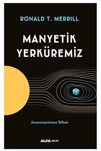 Manyetik Yerküremiz: Jeomanyetizma Bilimi von Alfa Yayınları