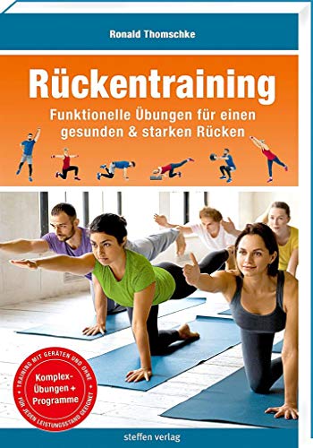 Rückentraining: Funktionelle Übungen für einen gesunden & starken Rücken (Trainingsreihe von Ronald Thomschke)