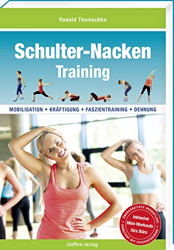 Schulter-Nacken-Training: Mobilisation + Kräftigung + Faszientraining + Dehnung (3. überarbeitete und erweiterte Neuauflage) (Trainingsreihe von Ronald Thomschke)
