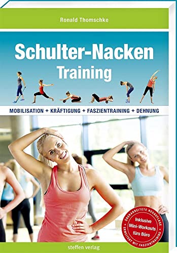 Schulter-Nacken-Training: Mobilisation + Kräftigung + Faszientraining + Dehnung (4. Auflage) (Trainingsreihe von Ronald Thomschke) Schulter-Nacken-Training: Mobilisation + Kräftigung + Faszientraining + Dehnung (4. Auflage) (Trainingsreihe von Ronald Thomschke)