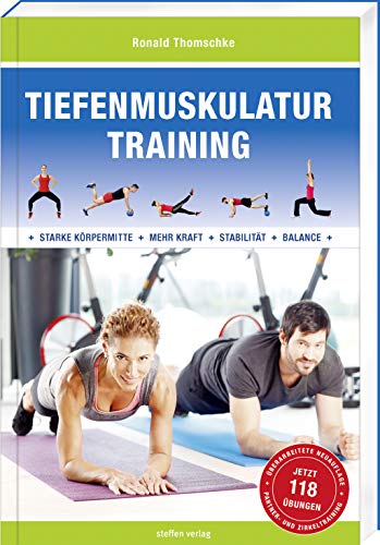 Tiefenmuskulatur Training: Für eine starke Körpermitte, mehr Kraft, Stabilität und Balance (Trainingsreihe von Ronald Thomschke)
