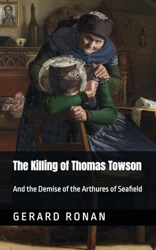 The Killing of Thomas Towson: And the demise of the Arthures of Seafield
