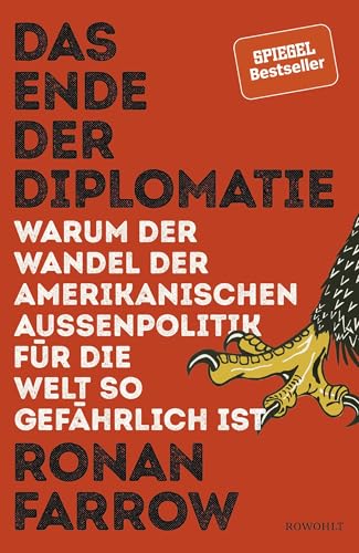 Das Ende der Diplomatie: Warum der Wandel der amerikanischen Außenpolitik für die Welt so gefährlich ist von Rowohlt, Reinbek