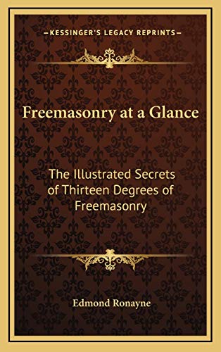 Freemasonry at a Glance: The Illustrated Secrets of Thirteen Degrees of Freemasonry