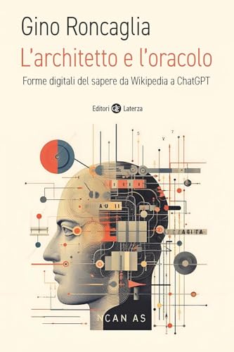 L'architetto e l'oracolo. Forme digitali del sapere da Wikipedia a ChatGPT (I Robinson. Letture)