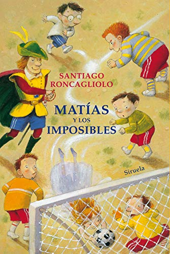 Matías y los imposibles (Las Tres Edades, Band 288) von SIRUELA