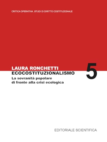 Ecocostituzionalismo. La sovranità popolare di fronte alla crisi ecologica (Critica Operativa Studi di Diritto Costituzionale) von Editoriale Scientifica