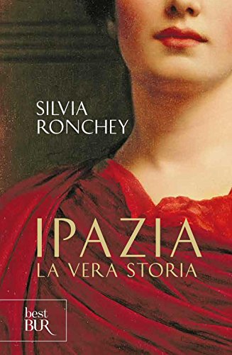 Ipazia. La vera storia (BUR Best BUR)