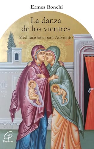 La danza de los vientres: Meditaciones para Adviento (Búsqueda, Band 33) von Editorial Paulinas