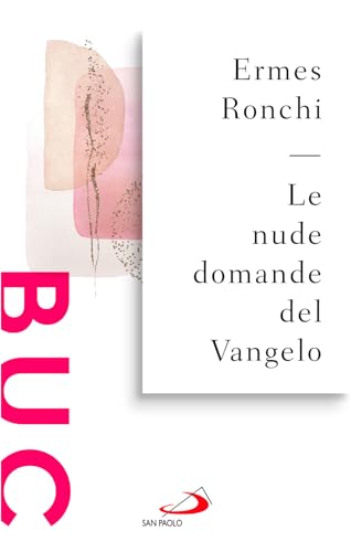 Le nude domande del Vangelo. Meditazioni proposte a Papa Francesco e alla Curia romana (Biblioteca universale cristiana)