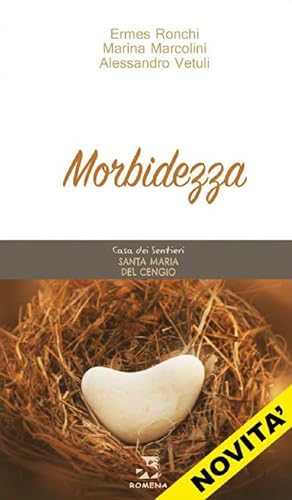 Morbidezza (Santa Maria del Cengio) von Edizioni Romena