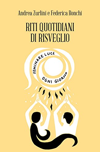Riti quotidiani di Risveglio. Seminare luce ogni giorno (Amuleti) von Spazio Interiore