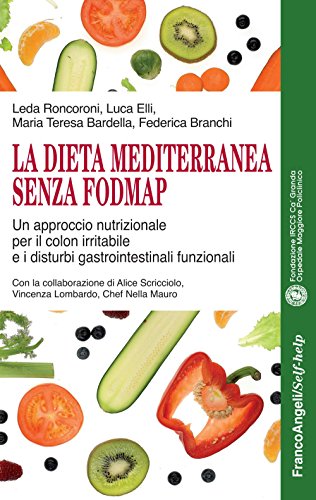 La dieta mediterranea senza FODMAP. Un approccio nutrizionale per il colon irritabile e i disturbi gastrointestinali funzionali (Self-help)