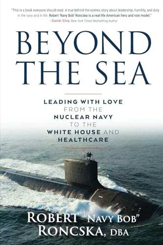 Beyond the Sea: Leading with Love from the Nuclear Navy to the White House and Healthcare von Ballast Books