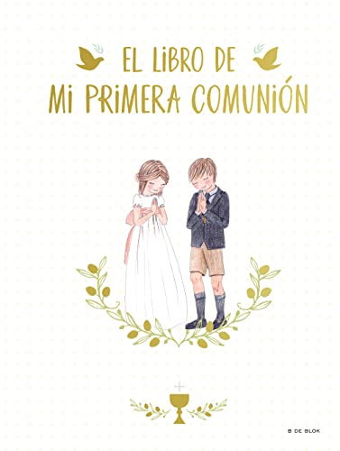 El libro de mi Primera Comunión / Your First Communion Keepsake Book: Un álbum de recuerdos y un libro de firmas para el día de tu Primera Comunión (B de Blok)