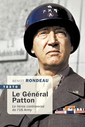 Le Général Patton: Le héros controversé de l’US Army