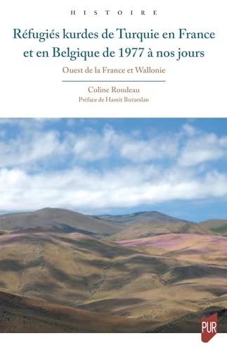 Réfugiés kurdes de Turquie en France et en Belgique de 1977 à nos jours: Ouest de la France et Wallonie Réfugiés kurdes de Turquie en France et en Belgique de 1977 à nos jours: Ouest de la France et Wallonie