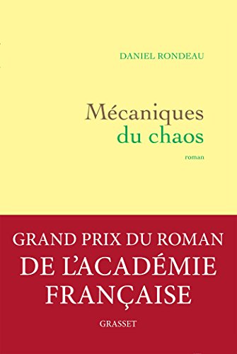 Mecaniques du chaos (Grand Prix du Roman de l'Academie francaise) von Grasset
