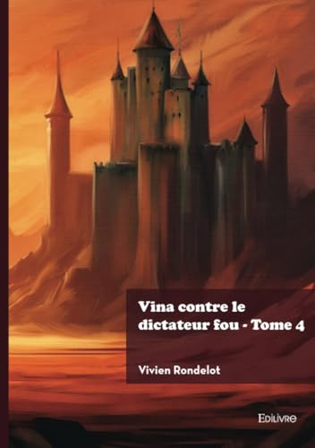 Vina contre le dictateur fou - Tome 4 von Édilivre