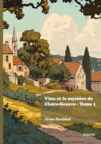 Vina et le mystère de Claire-Source - Tome 1 von EDILIVRE