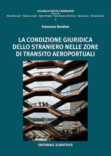 La condizione giuridica dello straniero nelle zone di transito aeroportuali (Diritto e migrazioni) von Editoriale Scientifica
