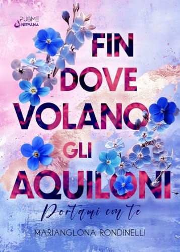 Fin dove volano gli aquiloni: Portami con te (Collana Nirvana - PubMe) (PubMe Romance) von PubMe