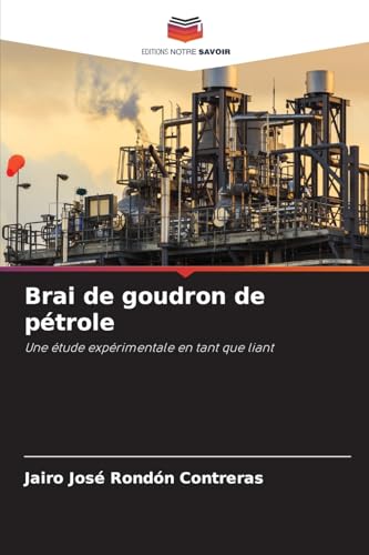Brai de goudron de pétrole: Une étude expérimentale en tant que liant von Editions Notre Savoir