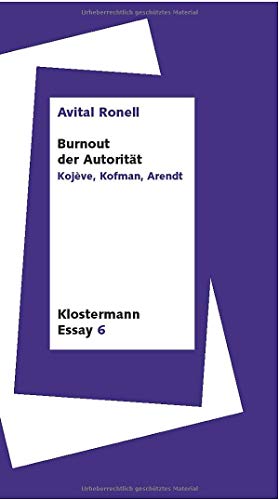 Burnout der Autorität: Kojève, Kofman, Arendt (Klostermann Essay)