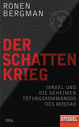 Der Schattenkrieg: Israel und die geheimen Tötungskommandos des Mossad - Ein SPIEGEL-Buch von DVA Dt.Verlags-Anstalt
