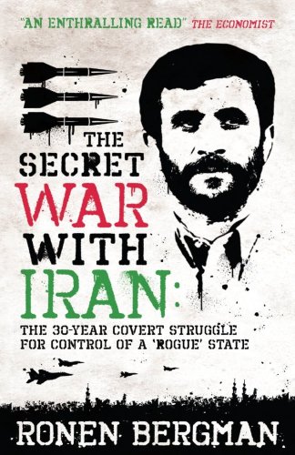 The Secret War with Iran: The 30-year Covert Struggle for Control of a Rogue State von Oneworld Publications