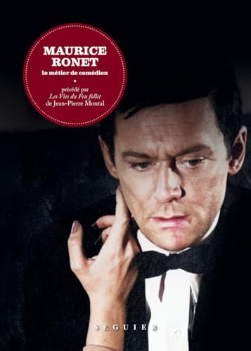 Maurice Ronet. Le Métier de comédien - précédé par Les Vies du Feu follet de Jean-Pierre Montal von SEGUIER