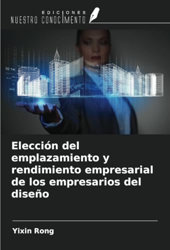 Elección del emplazamiento y rendimiento empresarial de los empresarios del diseño von Ediciones Nuestro Conocimiento