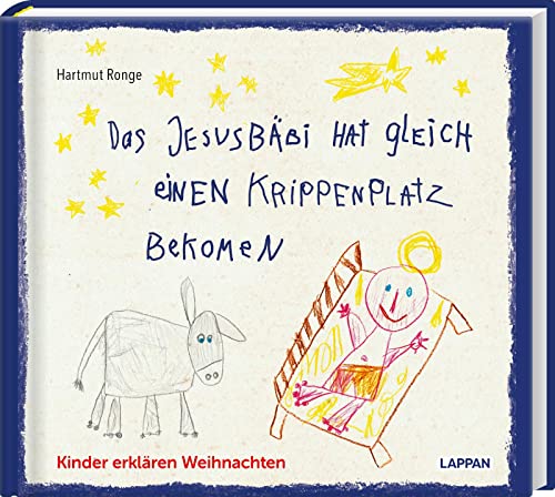 Das Jesusbäbi hat gleich einen Krippenplatz bekomen: Kinder erklären Weihnachten | Kindersprüche und -zeichnungen Das Jesusbäbi hat gleich einen Krippenplatz bekomen: Kinder erklären Weihnachten | Kindersprüche und -zeichnungen