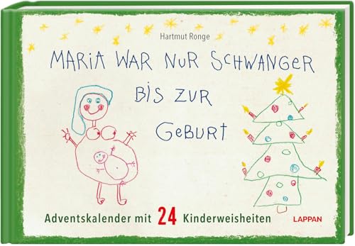 Maria war nur schwanger bis zur Geburt – Adventskalender mit 24 Kinderweisheiten: Ein Adventskalenderbuch mit Seiten zum Auftrennen