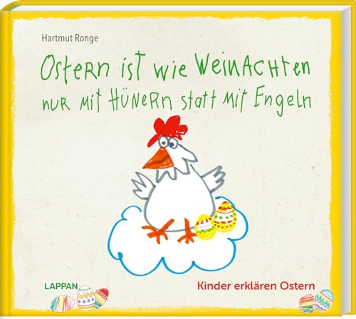 Ostern ist wie Weihnachten nur mit Hühnern statt mit Engeln: Kinder erklären Ostern Ostern ist wie Weihnachten nur mit Hühnern statt mit Engeln: Kinder erklären Ostern