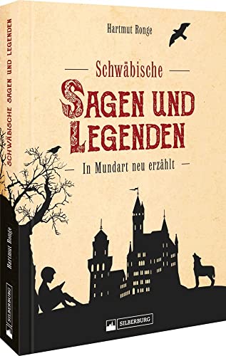 Regionalgeschichte – Schwäbische Sagen und Legenden: In Mundart neu erzählt. Regionalgeschichte – Schwäbische Sagen und Legenden: In Mundart neu erzählt.