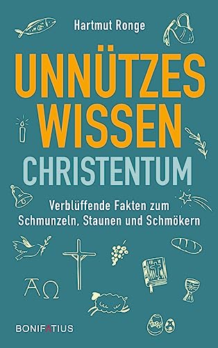 Unnützes Wissen Christentum: Verblüffende Fakten zum Schmunzeln, Staunen und Schmökern