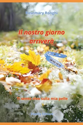 Il nostro giorno arriverà: Ti sento vivo sulla mia pelle Il nostro giorno arriverà: Ti sento vivo sulla mia pelle von Family Editore