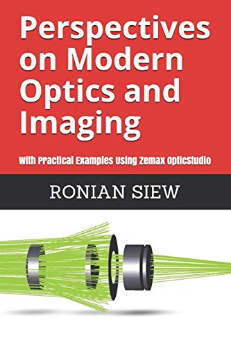 Perspectives on Modern Optics and Imaging: With Practical Examples Using Zemax(R) OpticStudio(TM)