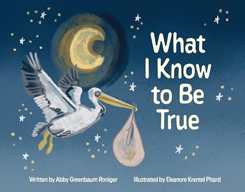 What I Know to Be True von Pelican Publishing Company