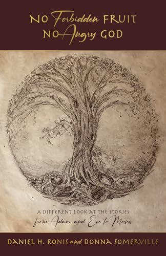 No Forbidden Fruit No Angry God: A Different Look at the Stories from Adam and Eve to Moses von Big Moose Publishing