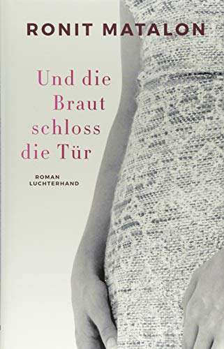 Und die Braut schloss die Tür: Roman